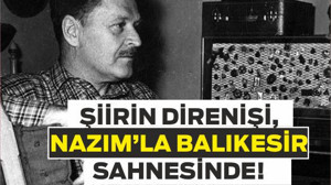 Şiirin Direnişi, Nazım’la Balıkesir Sahnesinde!