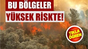 Balıkesir'de Yüksek Yangın Riski Taşıyan Bölgeler
