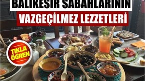 Balıkesir’in Kahvaltı Gözdesi Ne?