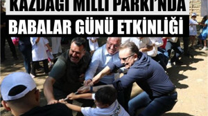 Kazdağı Milli Parkı’nda Anlamlı Babalar Günü Etkinliği