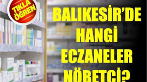 5 Haziran Balıkesir’de Nöbetçi Eczaneler
