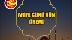 Arife Günü'nün Önemi Nedir?