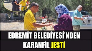Edremit Belediyesi’nden Arife Günü Karanfil Jesti