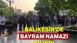 Balıkesir’de Bayram Namazı Kılındı