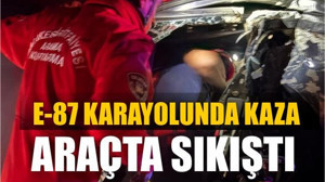 E-87 Karayolunda Kaza: : Araçta Sıkıştı
