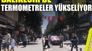 Balıkesir’de Yaz Havası Etkisini Artırıyor! 16 Haziran Hava Durumu