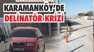 Karamanköy'de Delinatör Krizi