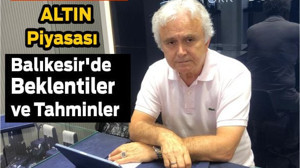 Altın Piyasası Balıkesir'de Beklentiler ve Tahminler