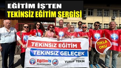 Eğitim-İş’ten “Tekinsiz Eğitim, Tekinsiz Gelecek” Sergisi