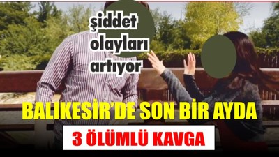 Balıkesir'de Son Bir Ayda 3 Ölümlü Kavga