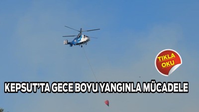 Kepsut’ta Gece Boyu Yangınla Mücadele