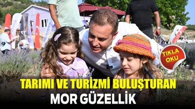 Akın: "Tarımı ve turizmi buluşturan mor güzellik"