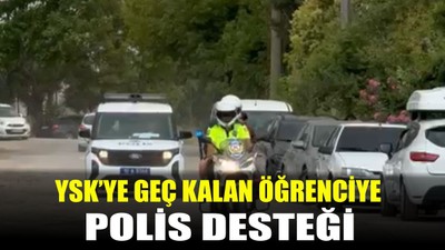 YKS’ye Geç Kalan Öğrenciye Polis Desteği