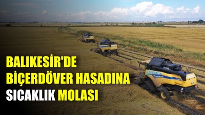 Balıkesir'de Biçerdöver Hasadına Sıcaklık Molası