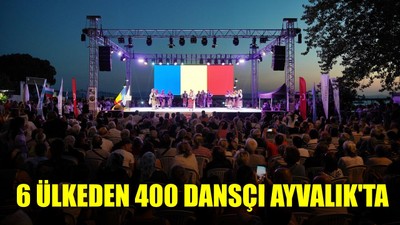 6 Ülkeden 400 Dansçı Ayvalık'ta