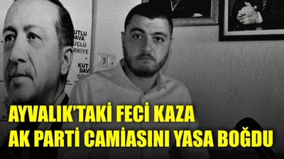 Ayvalık’taki Feci Kaza AK Parti camiasını da Yasa Boğdu