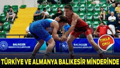 Türkiye ve Almanya Balıkesir Minderinde Buluştu!