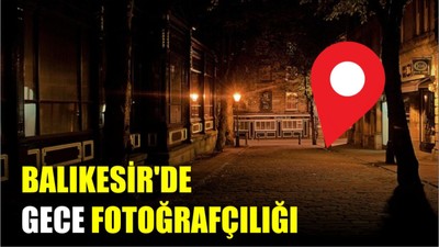 Balıkesir'de Gece Fotoğrafçılığı