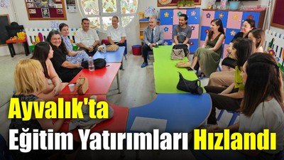 Ayvalık'ta Eğitim Yatırımları Hızlandı