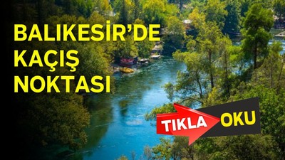 Sıcaktan Bıkan Balıkesir’in O Bölgesine Gidiyor!