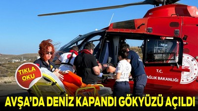Avşa’da Deniz Kapandı, Gökyüzü Açıldı! Helikopterle Hayat Seferi