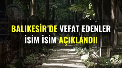 30 Haziran Balıkesir’de Yaşamını Yitirenler