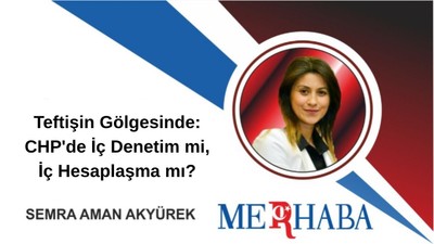 Teftişin Gölgesinde: CHP'de İç Denetim mi, İç Hesaplaşma mı?