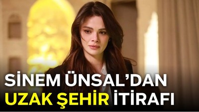 Sinem Ünsal’dan Uzak Şehir itirafı