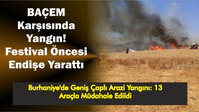 BAÇEM Karşısında Yangın! Festival Öncesi Endişe Yarattı