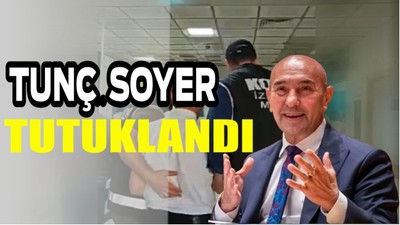 Tunç Soyer Tutuklandı