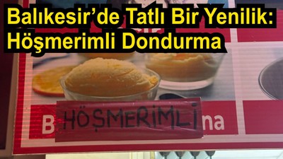 Balıkesir’de Höşmerimli Dondurma