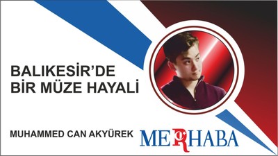 Balıkesir'de Bir Müze Hayali.