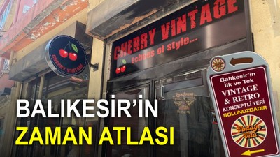 Balıkesir’de Zaman Atlasları! Girdiğinizde Geçmişe Gidiyorsunuz