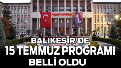 Balıkesir'de 15 Temmuz Programı Belli Oldu