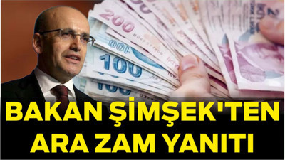 Bakan Şimşek'ten Asgari Ücrete Ara Zam Yanıtı