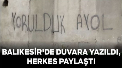 Balıkesir'de Duvara Yazıldı, Herkes Paylaştı