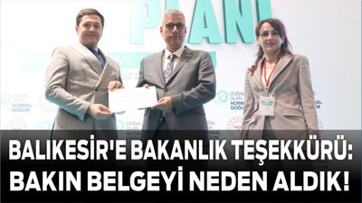 Balıkesir'e Bakanlık Teşekkürü: Bakın Belgeyi Neden Aldık!