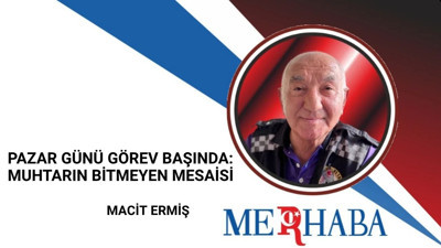 Pazar Günü Görev Başında: Muhtarın Bitmeyen Mesaisi