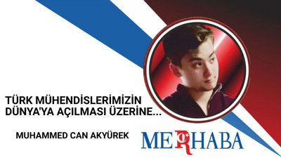 Türk Mühendislerimizin Dünya'ya Açılması Üzerine...