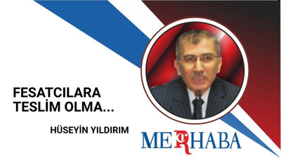 Fesatcılara Teslim Olma...