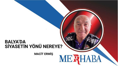 Balya’da Siyasetin Yönü Nereye?
