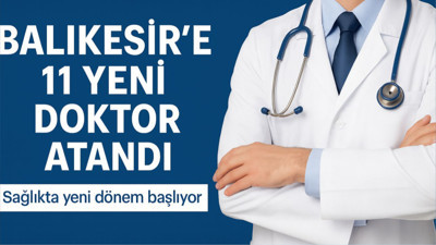 Balıkesir’e 11 Yeni Doktor Atandı