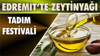 Edremit’te Zeytinyağı Tadım Festivali Coşkuyla Başladı