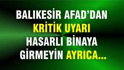 Balıkesir’de Deprem Sonrası Kritik Uyarı: Hasarlı Binalara Girmeyin!