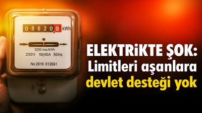 Elektrikte Şok: Limitleri aşanlara devlet desteği yok