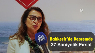 Balıkesir’de Depremde 37 Saniyelik Fırsat