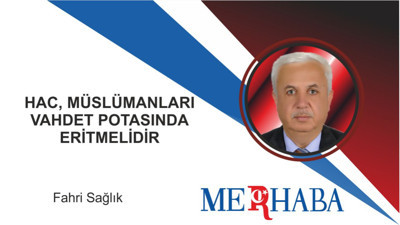 Hac, Müslümanları Vahdet Potasında Eritmelidir