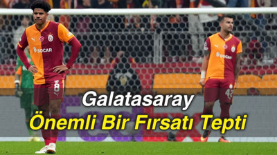 Galatasaray Önemli Bir Fırsatı Tepti