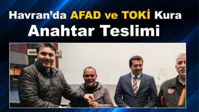 Havran’da AFAD ve TOKİ Kura ve Anahtar Teslimi