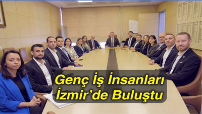 Genç İş İnsanları İzmir’de Buluştu